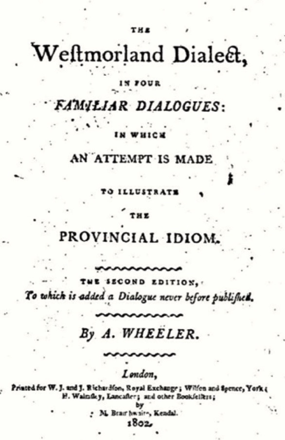 The Westmorland Dialect in Four Familiar Dialogues 
(1802)